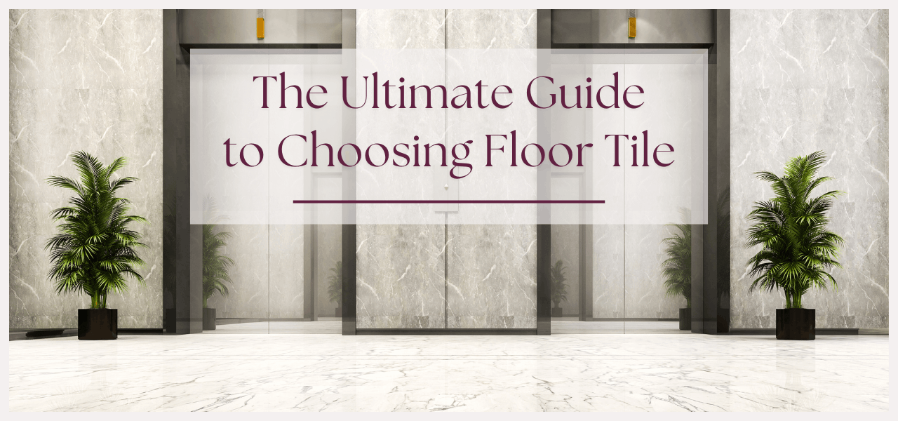 The Ultimate Guide to Choosing Commercial Floor Tile